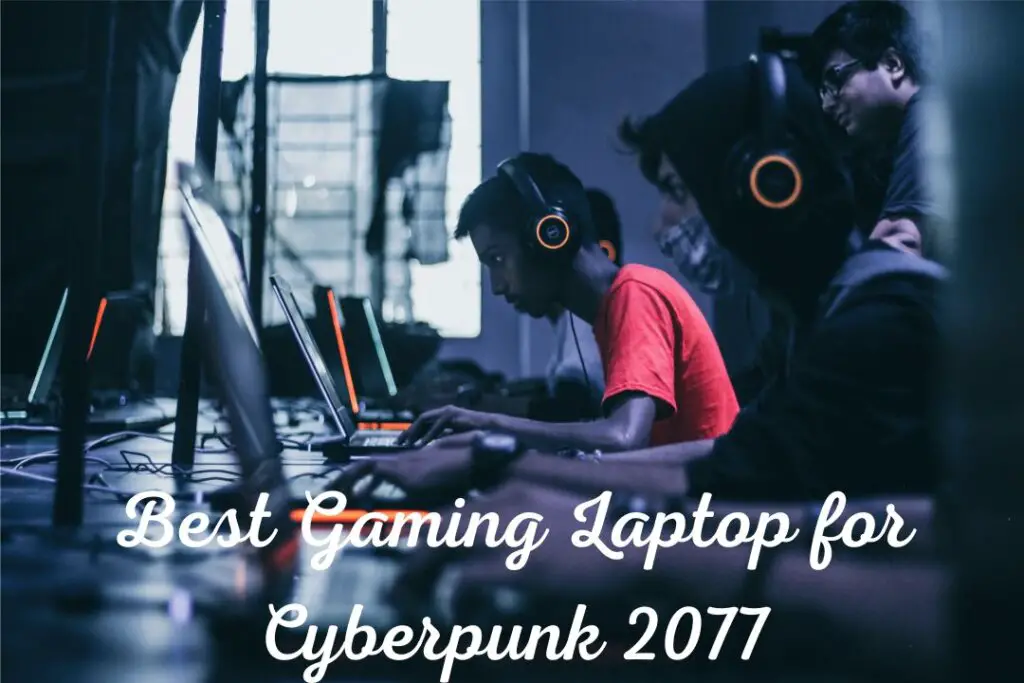 Best Gaming Laptop for Cyberpunk 2077