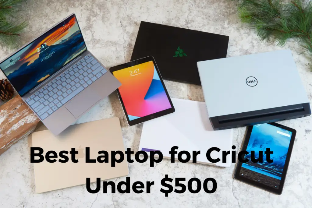 Best Laptop for Cricut Under $500