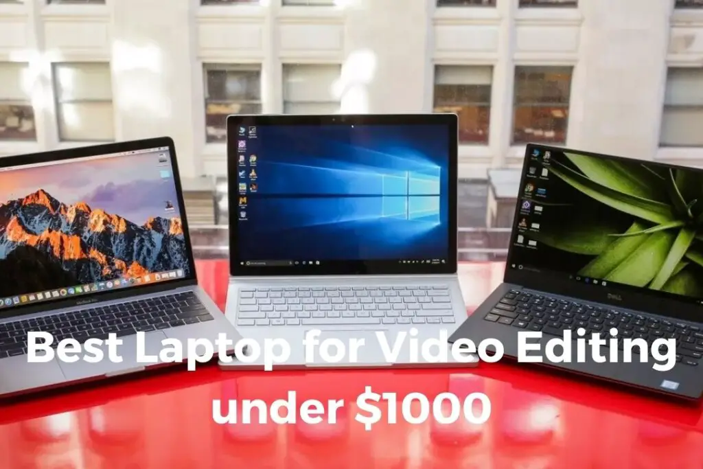Best Laptop for Video Editing under $1000