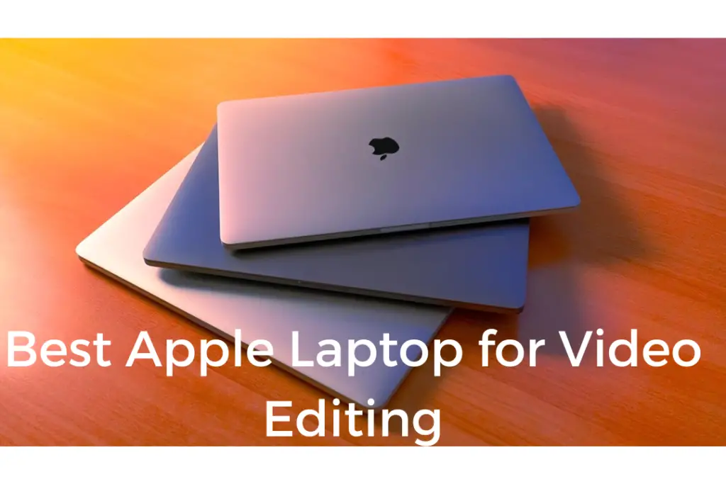 Best Apple Laptop for Video Editing