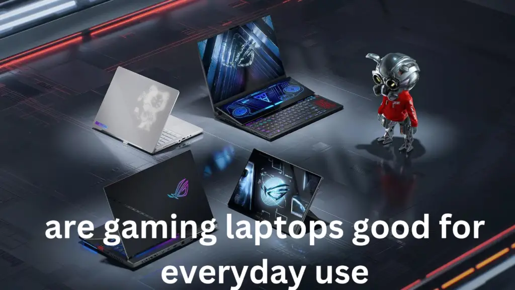 are gaming laptops good for everyday use